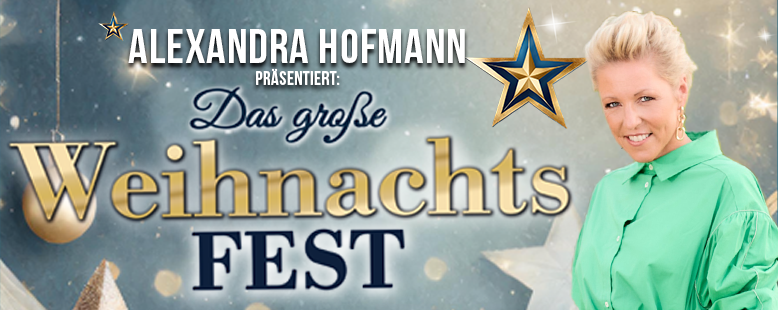 Das große Weihnachts FEST präsentiert von Alexandra Hofmann | Schlagertickets.com