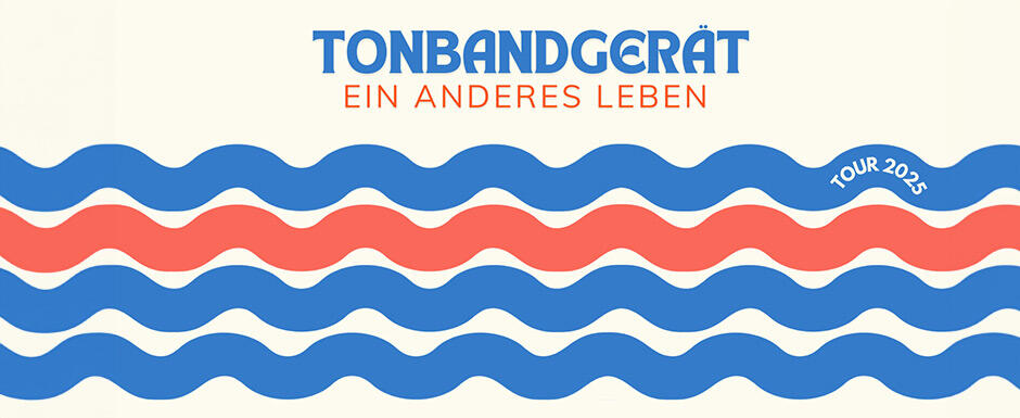 <b>TONBANDGERÄT</b><br>06.02.–09.03.2025 • Ein anderes Leben Tour