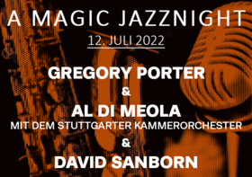 Gregory Porter & Al Di Meola (mit Stuttgarter Kammerorchester) & David Sanborn - jazzopen Stuttgart 2022 Tickets