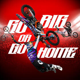 GO BIG OR GO HOME - THE FMX SHOW BY LUC ACKERMANN Tickets