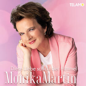 Monika Martin - Diese Liebe schickt der Himmel Tickets
