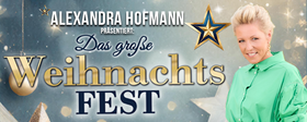 Das große Weihnachts FEST präsentiert von Alexandra Hofmann Tickets
